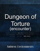 Dungeon of Torture (encounter)  - from the RPG & TableTop Audio Experts
