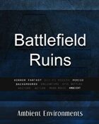 Battlefield Ruins - from the RPG & TableTop Audio Experts