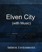 Elven City (with music)  - from the RPG & TableTop Audio Experts