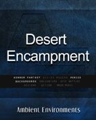 Desert Encampment - from the RPG & TableTop Audio Experts