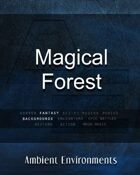 Magical Forest   - from the RPG & TableTop Audio Experts