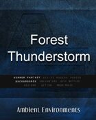 Forest Thunderstorm  - from the RPG & TableTop Audio Experts