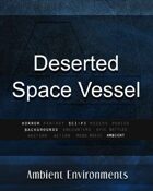 Deserted Space Vessel - from the RPG & TableTop Audio Experts