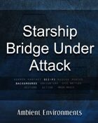 Starship Bridge Under Attack - from the RPG & TableTop Audio Experts