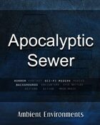 Apocalyptic Sewer - from the RPG & TableTop Audio Experts