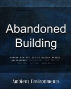 Abandoned Building - from the RPG & TableTop Audio Experts