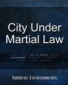 City Under Martial Law - from the RPG & TableTop Audio Experts