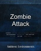 Zombie Attack - from the RPG & TableTop Audio Experts