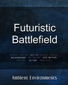 Futuristic Battlefield   - from the RPG & TableTop Audio Experts