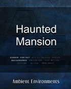 Haunted Mansion   - from the RPG & TableTop Audio Experts