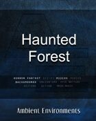 Haunted Forest   - from the RPG & TableTop Audio Experts