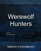 Werewolf Hunters - from the RPG & TableTop Audio Experts