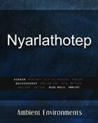 Nyarlathotep   - from the RPG & TableTop Audio Experts