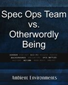 Spec Ops Team vs Otherworldly Being - from the RPG & TableTop Audio Experts