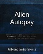 Alien Autopsy - from the RPG & TableTop Audio Experts