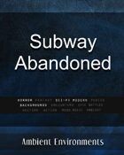 Subway Abandoned - from the RPG & TableTop Audio Experts