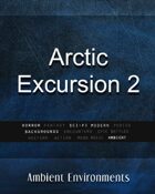 Arctic Excursion 2 - from the RPG & TableTop Audio Experts