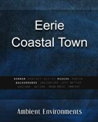 Eerie Coastal Town - from the RPG & TableTop Audio Experts