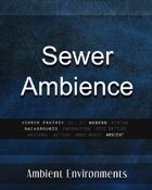 Sewer Ambience - from the RPG & TableTop Audio Experts