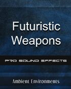 SFX Series-Futuristic Weapons Sound Pack - from the RPG & TableTop Audio Experts