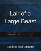Lair of a Large Beast - from the RPG & TableTop Audio Experts