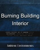 Burning Building Interior - from the RPG & TableTop Audio Experts