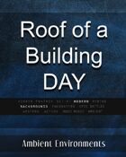 Roof of Building Day - from the RPG & TableTop Audio Experts