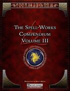 The Spell-Works Compendium Volume III