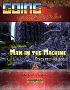 Going Postal - Man in the Machine (Synthetic Androids)