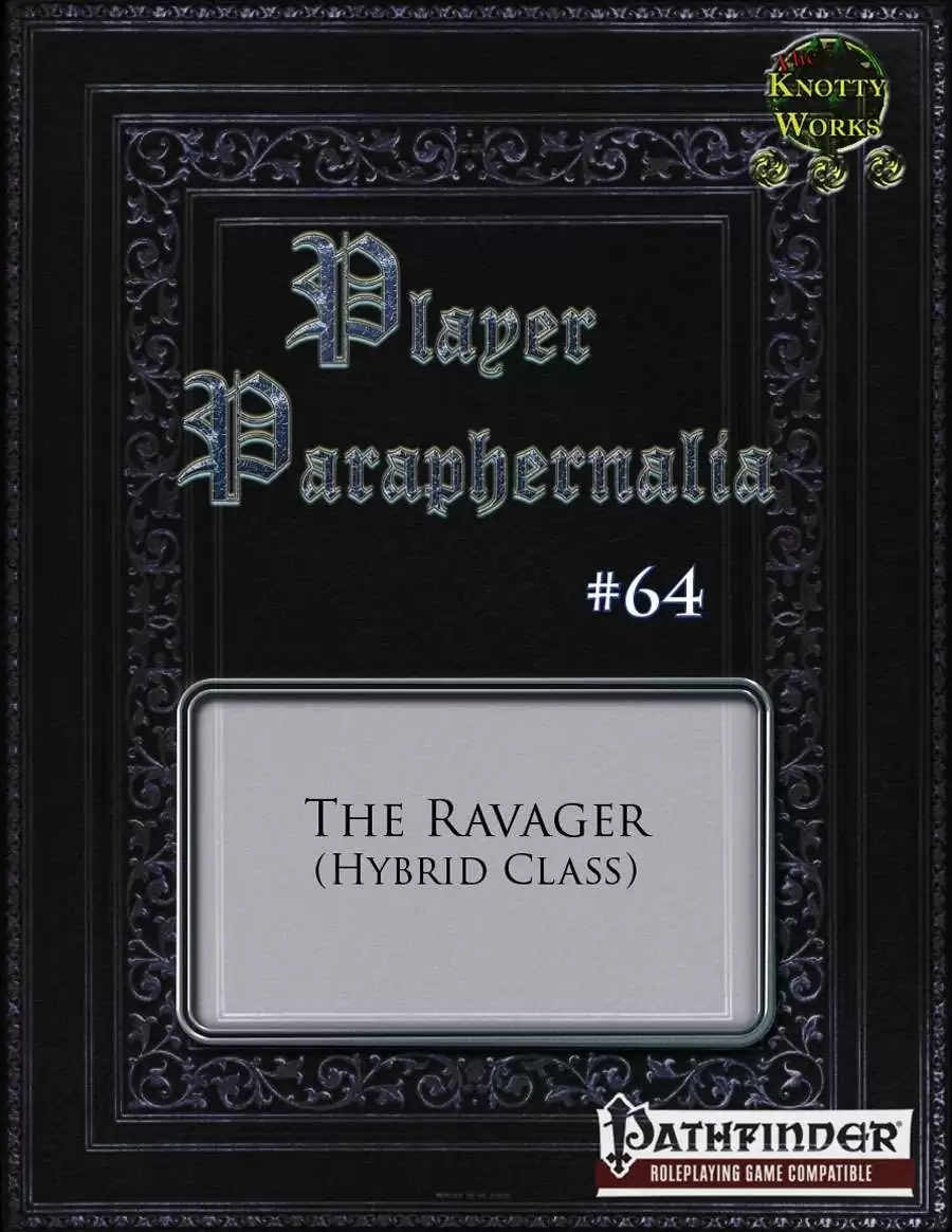 Pathfinder Ravager Player Paraphernalia #64 The Ravager (Hybrid Class) - The Knotty-Works ...