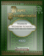Player Paraphernalia #102 Warrior Wizardry Schools, Three New Arcane Schools