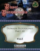 Player Paraphernalia #165 Domain Bloodlines Part III
