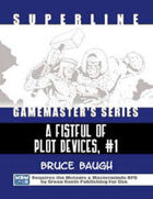 Superline Gamemaster's Series: A Fistful of Plot Devices, #1