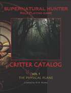 Supernatural Hunter Role Playing Game Critter Catalog Vol.1 - The Physical Plane