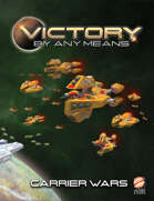 Victory by Any Means: Carrier Wars (3E)