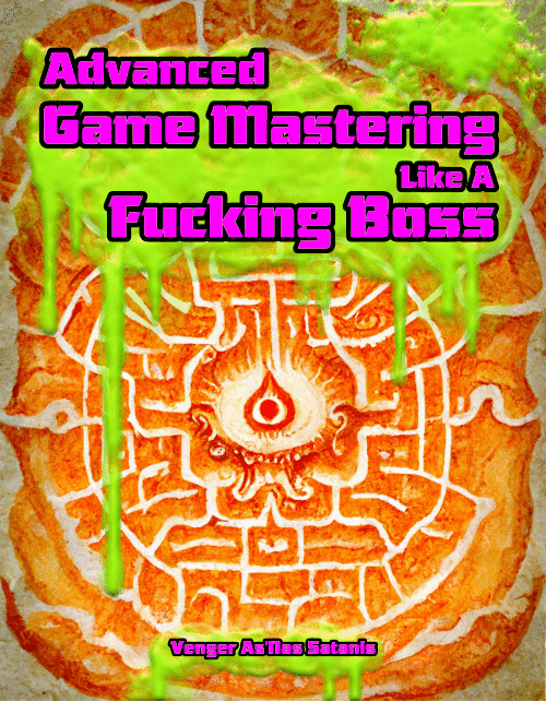 How to Game Master like a Fucking Boss by Venger Satanis — Kickstarter
