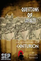 Questions of Loyalty: A Centurion Adventure