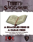 Tyrants of Saggakar: A shackled mind is a clear mind
