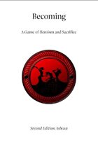 Becoming: A Game of Heroism and Sacrifice (2nd Edition Ashcan)