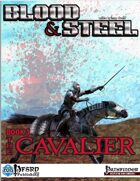 Blood & Steel, Book 3 - The Cavalier (PFRPG)