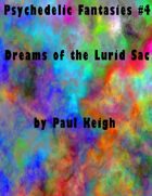 Dreams of the Lurid Sac (Psychedelic Fantasies #4)