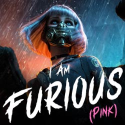 I Am Furious (Pink)