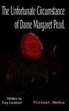 The Unfortunate Circumstance of Dame Margaret Pearl