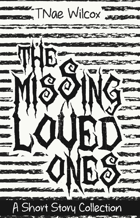 The Missing Loved Ones: a short story collection