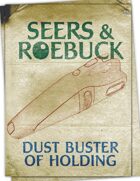 Seers & Roebuck: Dust Buster of Holding