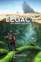 Legacy: Life Among the Ruins