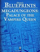 0one's Blueprints: Megadungeons - Palace of the Vampire Queen