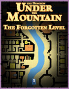 The Dungeon Under the Mountain: The Forgotten Level