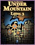 The Dungeon Under the Mountain: Level 3