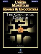 Rooms & Encounters: The Crucifixion Chamber